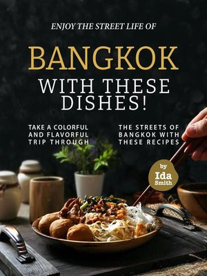 cover image of Enjoy the Street Life of Bangkok with these Dishes!